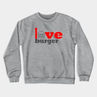 Foodie - Love Burger Crewneck Sweatshirt
